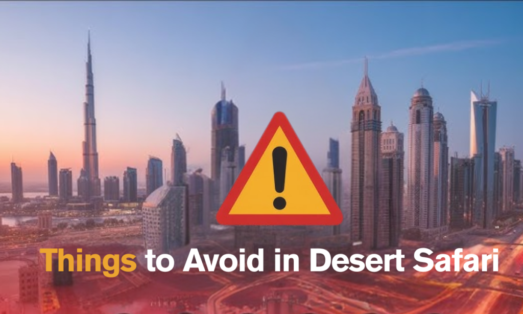 Things to Avoid at Desert Safari